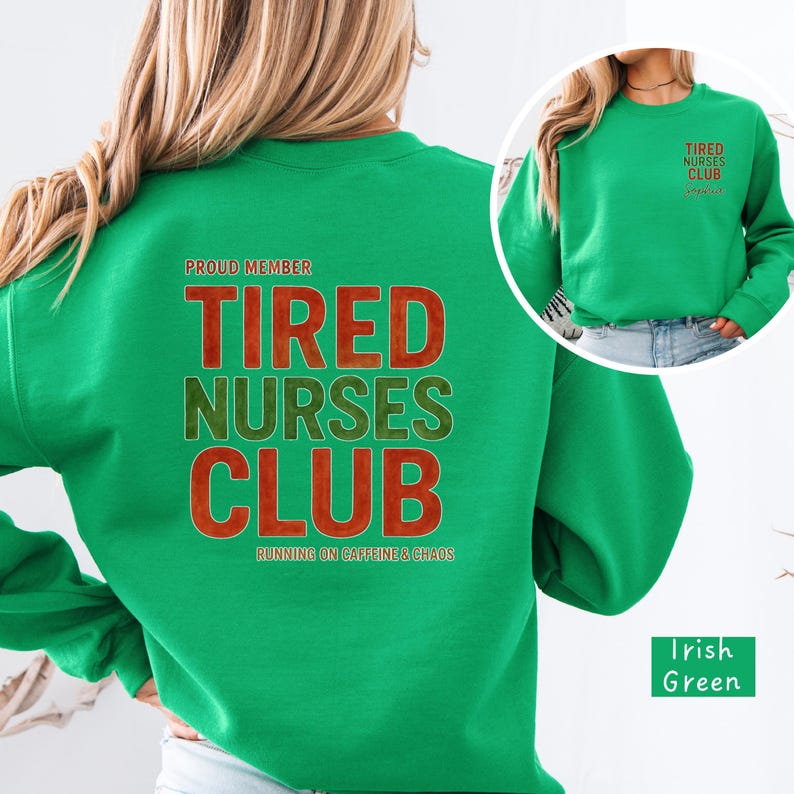 May include: A green sweatshirt with the text "TIRED NURSES CLUB" in red and green lettering. The phrase "RUNNING ON CAFFEINE & CHAOS" is below the club name. A smaller image of the sweatshirt is in the upper right corner.
