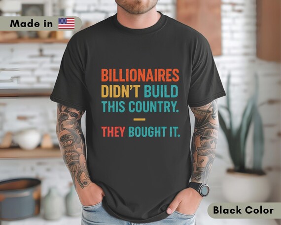 Comfort Colors Billionaire Political Tee: Dark Humor Shirt