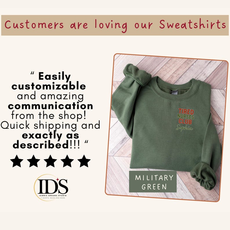 May include: An olive green sweatshirt with the text "TIRED NURSES CLUB" in red, green, and orange. The sweatshirt also has the name "Sophia" embroidered below the text. The words "MILITARY GREEN" are displayed below the sweatshirt. The image also includes customer reviews.