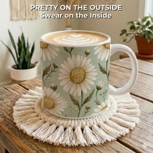 Daisy Sarcastic Coffee Mug, Funny Floral Curse Word Cup Hidden in Pattern, Adult Humor Self Gift