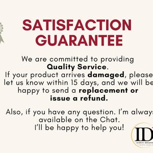 May include: Cream-colored graphic with the text "SATISFACTION GUARANTEE" in burgundy. The text promises quality service, replacements or refunds for damaged products within 15 days, and customer support via chat. The logo of "ID'S ICONIC DREAMS STUDIO" is at the bottom.