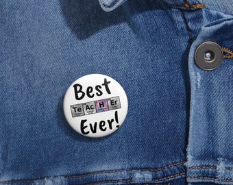 Teacher Ever Pin, Periodic Table STEM Gift