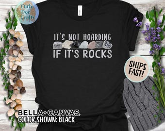 Not Hoarding if It's Rocks Tee Funny Geologist Gift Science Shirt Rock Lover Shirt Geology Teacher Tee Rock Collector Shirts Rockhound Shirt