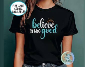 Believe in the Good Shirt Inspiration Tshirt Retro Sun Urlaub Shirt Positives Zitat Be in the Good Tee Mental Gesundheit Shirt Be Art Geschenk