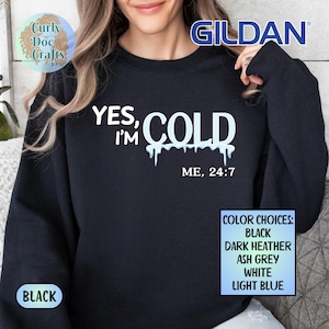 Sí, tengo frío, YO 24:7, sudadera unisex de cuello redondo Gildan, tallas S-3X, para combatir la tristeza del invierno, de gran tamaño y con frase divertida