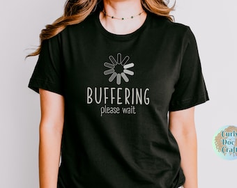 Buffering Please Wait, Funny ADHD Shirt, Humorous Thinking Shirt, Easily Distracted T-Shirt Gift, Neurodivergent Tee