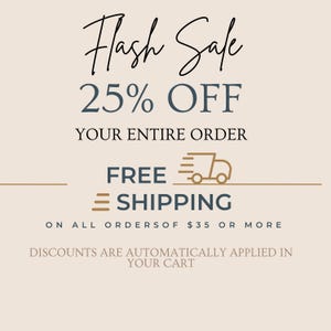 May include: A beige graphic advertisement featuring black and dark blue text that reads Flash Sale 25% OFF YOUR ENTIRE ORDER. It includes a gold line drawing of a delivery truck next to the words FREE SHIPPING on all orders of $35 or more.