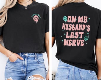 On My Husband’s Last Nerve • Funny Sarcastic Wife Life Top • Oversized Style