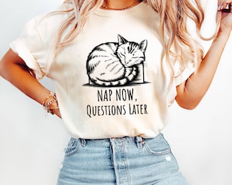 Funny Sleeping Cat Graphic Tee, Nap Now Questions Later Shirt