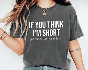 Funny Short Patience Quote Shirt, Vintage Graphic Tee