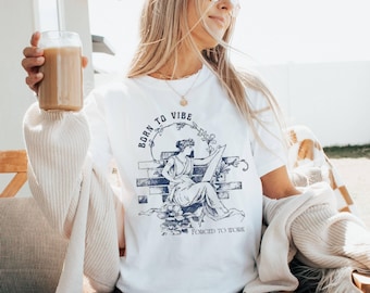 Born To Vibe Graphic Tee, Funny Work Shirt