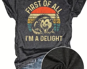 First of all im a delight tee, stylish casual T-Shirt for Everyday, Holiday, Vacation & outdoor wear, spring fashion