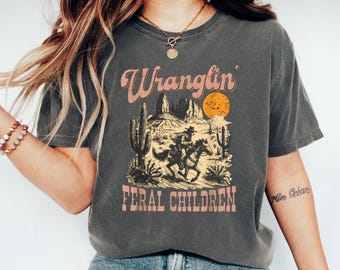 Funny Western Cowboy Shirt: Wranglin' Feral Children Graphic Tee