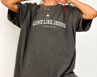 Love Like Jesus Shirt, John 15:12 Christian Graphic Tee