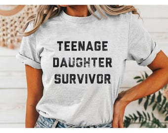 Teenage Daughter Survivor Tee, Casual Graphic Shirt, Everyday Fashion Top