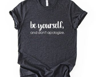 Be Yourself Shirt, Motivational Quote Tee, Positive Message Graphic T-Shirt