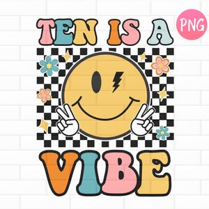 Ten Is A Vibe PNG, Retro Girls 10th Birthday, Checkered Tenth Birthday, Girl Birthday,  DTF Design Downloads