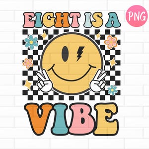 Eight Is A Vibe PNG, Retro Girls 8th Birthday, Checkered eighth Birthday, Girl Birthday,  DTF Design Downloads