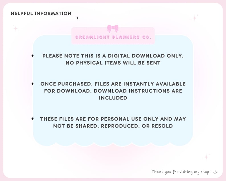 May include: A pink and white graphic with the text "HELPFUL INFORMATION" at the top. The text in the image states that it is a digital download, no physical items will be sent, files are instantly available for download, and for personal use only.