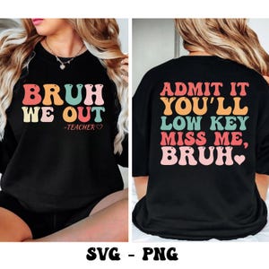Bruh We Out svg png, Admit It You&#39;ll Lowkey Miss Me, Last Day of School Svg, teacher Png, Teacher Appreciation sg png, last day of school