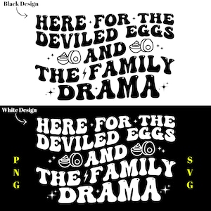 Here for the deviled eggs and family drama SVG PNG, funny thanksgiving svg png, trendy svg, Thanksgiving png