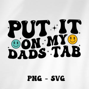 Put it on my Dads Tab PNG SVG, Trendy Dads Design, Dads svg, Trendy Digital Download, Trendy Design, My Dad