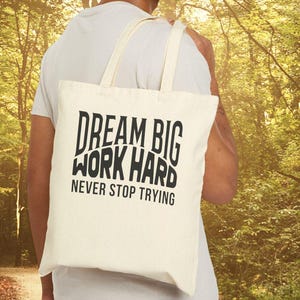 Dream Big Work Hard Tote Bag - Heavy Cotton Canvas Bag - Reusable Grocery Bag - Motivational Bag Eco Friendly Bag Go Weekend Free Shipping