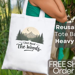 Woods Canvas Tote Bag for Nature Lovers | I Just Need the Woods Cotton Bag | Hiking, Grocery, and Everyday Adventure Tote Free Shipping