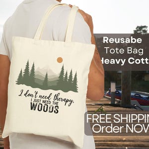Nature Therapy Tote Bag I Dont Need Therapy I Just Need the Woods Canvas Cotton Eco Tote | Everyday Hiking Adventure Bag Free Shipping