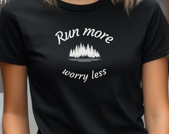 Run More Worry Less Long Sleeve Shirt - Trail Running Shirt - Jogger Fitness Tee - Outdoor Runner Gift  Running Life Apparel - Free Shipping
