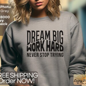 Dream Big Work Hard Crewneck Sweatshirt - Gildan 18000 Heavyweight Pullover - Work Hard Never Stop Trying - Motivational Unisex Sweatshirt