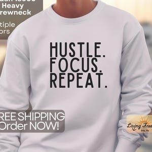 Hustle Focus Repeat Crewneck Sweatshirt - Gildan 18000 Heavyweight Pullover -Work Hard Hustle Sweatshirt - Unisex  Free Shipping