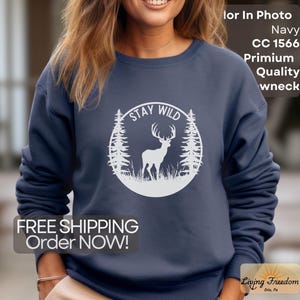 Stay Wild Comfort Colors Crewneck Sweatshirt – Premium Heavyweight Deer & Nature Pullover – Outdoors, Camping  Hunting Gift – Free Shipping