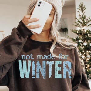 Not Made for Winter Sweatshirt Hoodie, Funny Always Cold Sweater, Cute Christmas Gift for Her, Cozy Winter Crewneck, Holiday Outfit | abeo