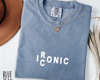 Camiseta icónica irónica de Comfort Colors, camiseta gráfica vintage minimalista, top de estilo streetwear estético, camiseta divertida con mensaje para un look adorable.