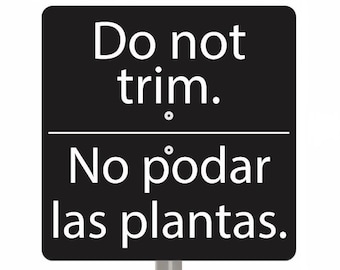 Garden Sign, Do Not Trim Sign in English and Spanish, Acrylic Sign with Steel Stake, Free Shipping