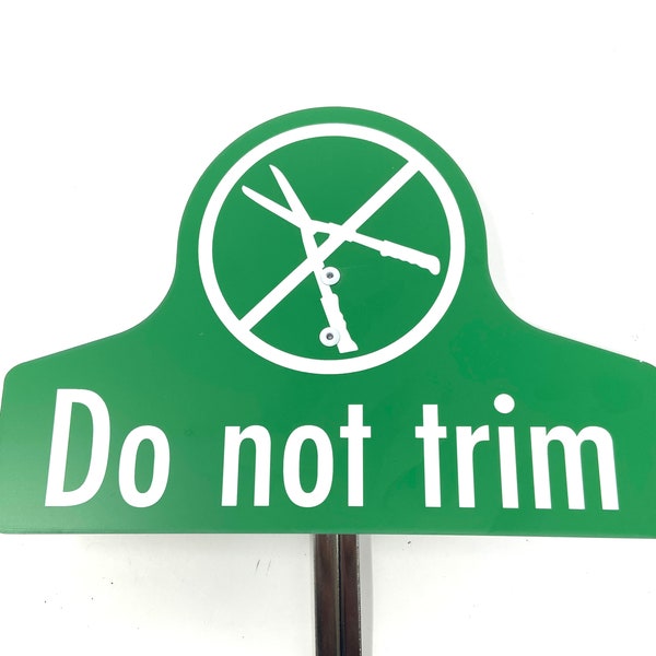 Do Not Trim Acrylic Sign With Steel Garden Stake, Garden Decor