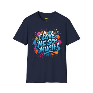 I Love Me So Much T-Shirt: Unisex Ring-Spun Cotton Self-Love Tee