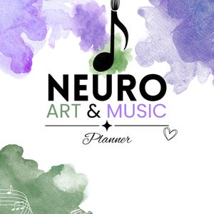 May include: A planner cover featuring purple and green watercolor splashes, a black musical note combined with a paintbrush icon, and the text NEURO ART & MUSIC Planner. A small white heart and a musical staff graphic are also visible.