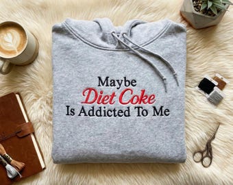 Maybe Diet Coke Is Addicted To Me Embroidered Crewneck, Funny Soda Lover Shirt, Pink Aesthetic Sweatshirt