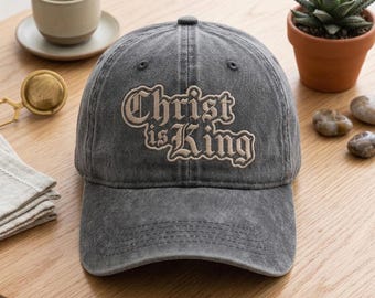 Christ is King Washed Dad Cap, Embroidered Religious Faith Hat, Vintage Christian Headwear, Godly King Embroidery, Sunday Service Gift