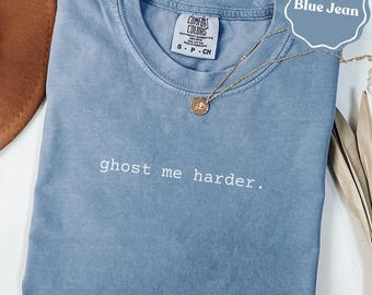 Funny ghost me harder comfort colors® shirt: sarcastic halloween | halloween gift shirt tee | spooky season shirt | halloween lover gift