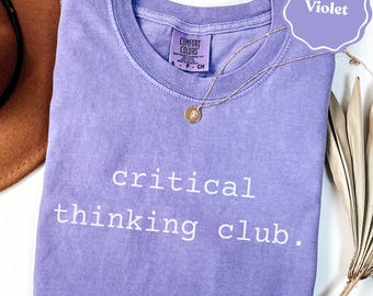 Critical thinking club comfort colors® shirt | science gift shirt tee | critical thinker humor | researcher gift | funny gift for her