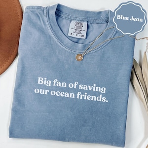 Big fan of saving our ocean friends eco comfort colors® shirt | ocean conservation gift | marine life shirt | eco activist tee | gift tshirt