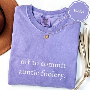 Off To Commit Auntie Foolery T-Shirt | Funny Aunt Gift | Best Aunt Ever Tee | Sarcastic Sister Shirt | New Auntie Present | Family Humor Top