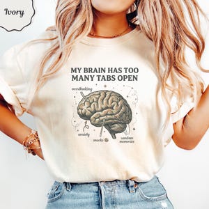 My Brain Has Too Many Tabs Open T-Shirt, Funny Overthinking Anxiety Tee, Relatable Mental Health Humor Shirt, Quirky Brain Graphic Gift