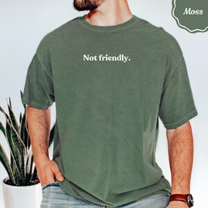 Not Friendly Shirt, Sarcastic Tee, Introvert Gift, Anti Social Club, Funny Quote, Blunt Statement, Humorous Moss Green Design, Grumpy