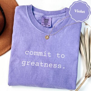 Commit to greatness comfort colors®-shirt: motiverende quote | motiverend cadeau-shirt | inspirerend T-shirtcadeau | succescadeau | casual T-shirt
