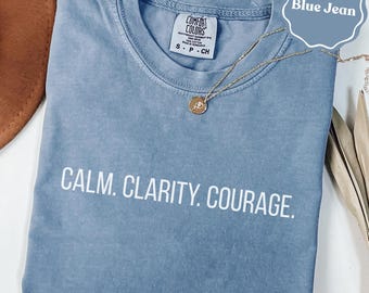 Camiseta Motivational Comfort Colors®, camiseta Calm Clarity Courage, camiseta inspiradora / camiseta de regalo motivacional / camiseta inspiradora / camiseta informal