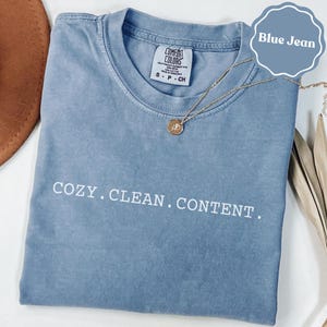 Cozy clean content comfort colors® shirt, inspirational quote tee, minimalist text shirt | motivational gift shirt | inspirational tee